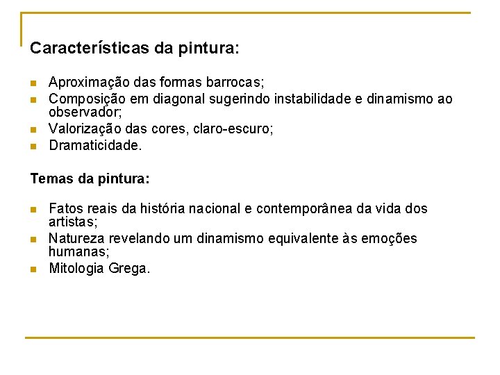 Características da pintura: n n Aproximação das formas barrocas; Composição em diagonal sugerindo instabilidade