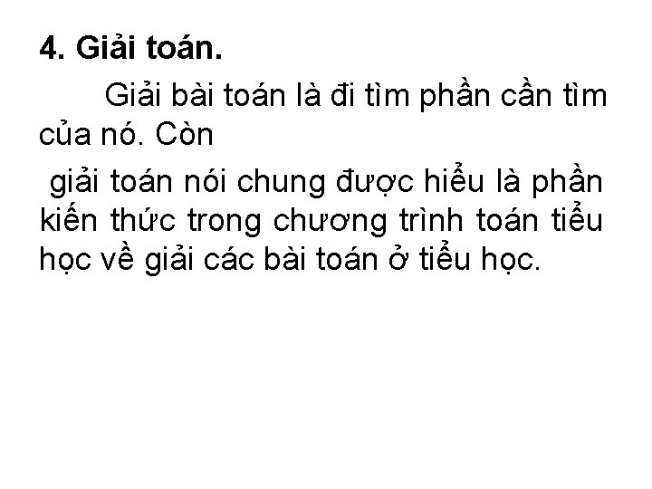 4. Giải toán. Giải bài toán là đi tìm phần cần tìm của nó.