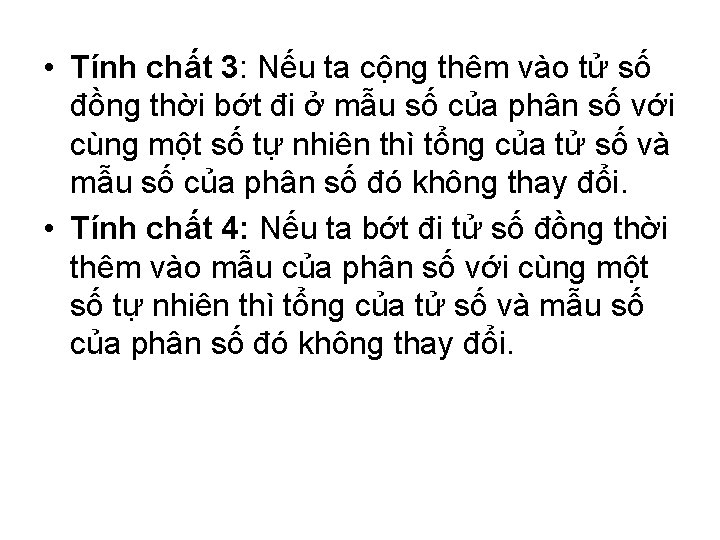  • Tính chất 3: Nếu ta cộng thêm vào tử số đồng thời