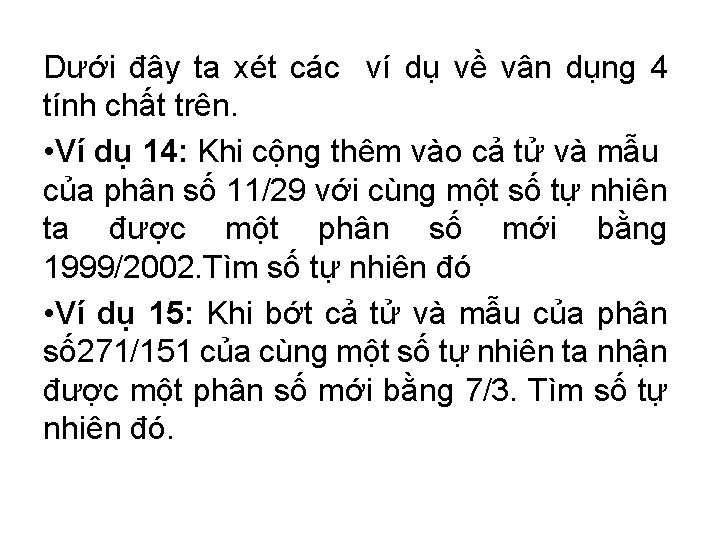 Dưới đây ta xét các ví dụ về vân dụng 4 tính chất trên.