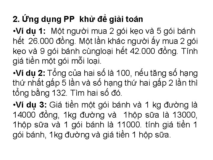 2. Ứng dụng PP khử để giải toán • Ví dụ 1: Một người 2. Ứng dụng PP khử để giải toán • Ví dụ 1: Một người