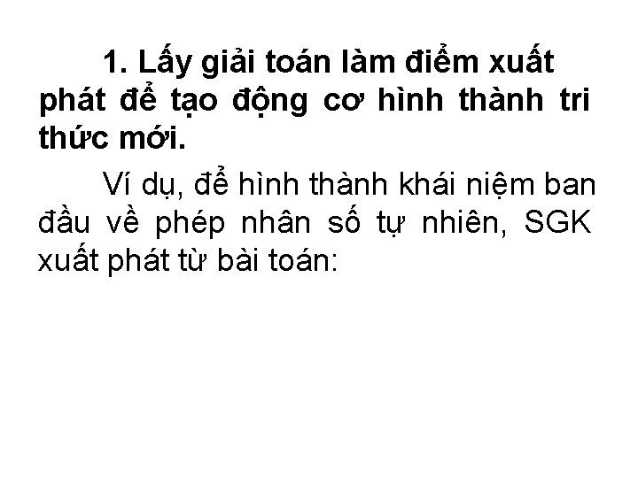 1. Lấy giải toán làm điểm xuất phát để tạo động cơ hình thành