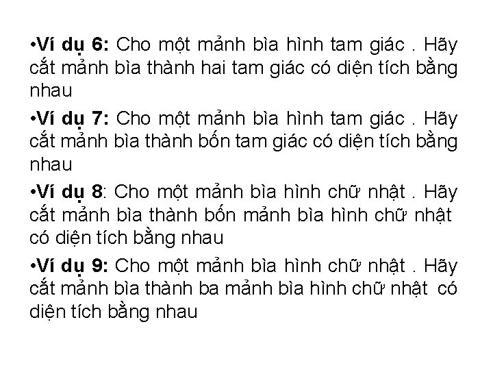  • Ví dụ 6: Cho một mảnh bìa hình tam giác. Hãy cắt