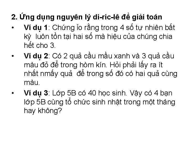 2. Ứng dụng nguyên lý di-ric-lê để giải toán • Ví dụ 1: Chứng