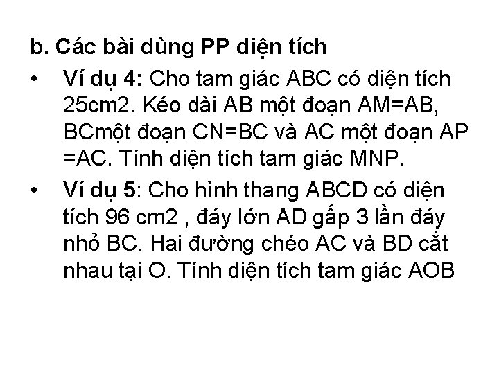 b. Các bài dùng PP diện tích • Ví dụ 4: Cho tam giác