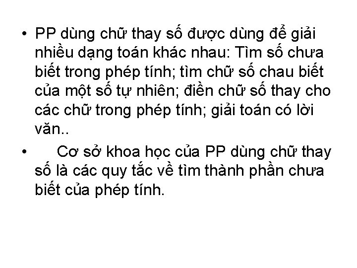• PP dùng chữ thay số được dùng để giải nhiều dạng toán • PP dùng chữ thay số được dùng để giải nhiều dạng toán