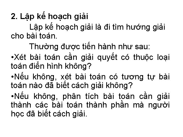 2. Lập kế hoạch giải là đi tìm hướng giải cho bài toán. Thường