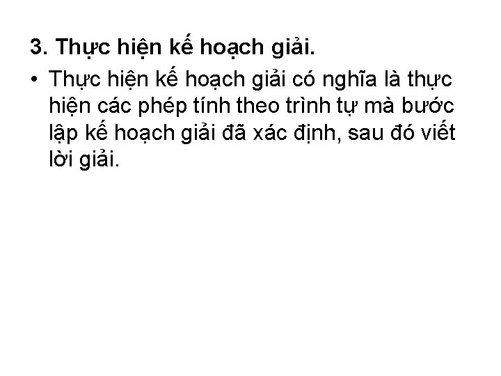 3. Thực hiện kế hoạch giải. • Thực hiện kế hoạch giải có nghĩa