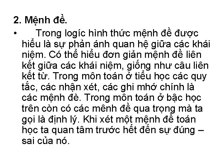 2. Mệnh đề. • Trong logíc hình thức mệnh đề được hiểu là sự