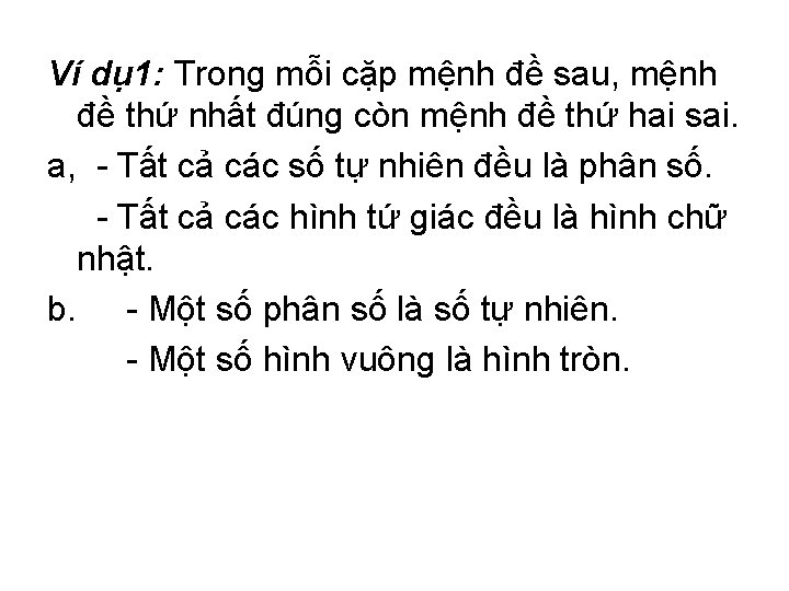 Ví dụ 1: Trong mỗi cặp mệnh đề sau, mệnh đề thứ nhất đúng