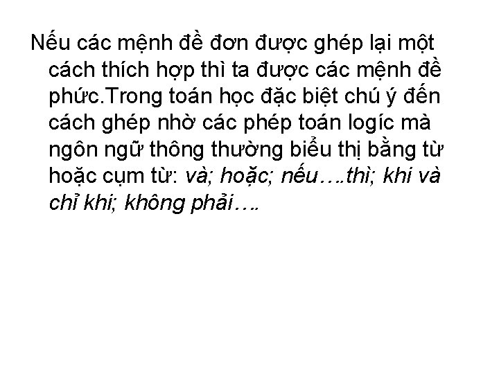 Nếu các mệnh đề đơn được ghép lại một cách thích hợp thì ta Nếu các mệnh đề đơn được ghép lại một cách thích hợp thì ta