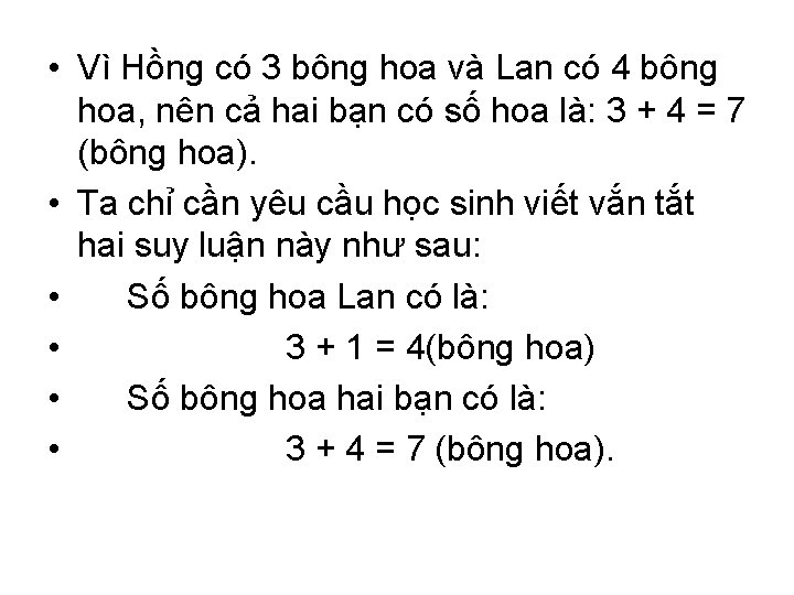  • Vì Hồng có 3 bông hoa và Lan có 4 bông hoa,