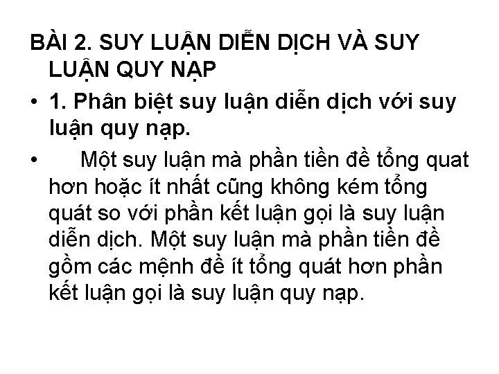 BÀI 2. SUY LUẬN DIỄN DỊCH VÀ SUY LUẬN QUY NẠP • 1. Phân BÀI 2. SUY LUẬN DIỄN DỊCH VÀ SUY LUẬN QUY NẠP • 1. Phân
