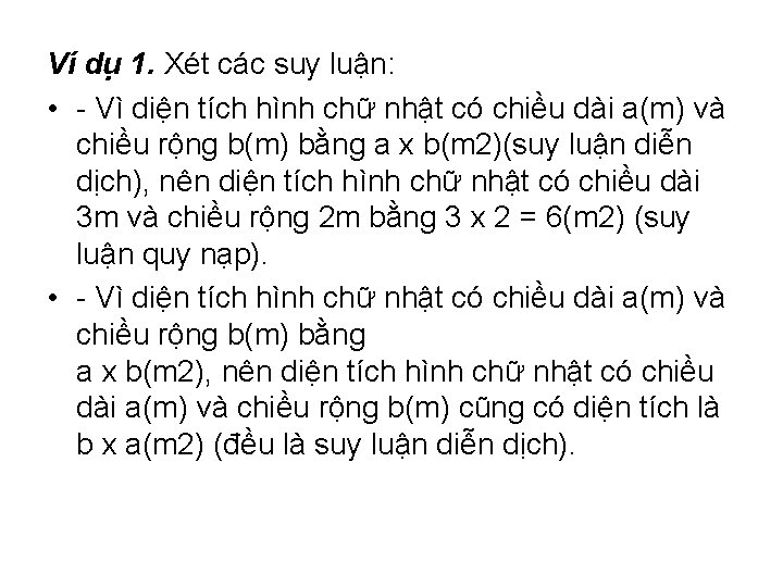 Ví dụ 1. Xét các suy luận: • - Vì diện tích hình chữ