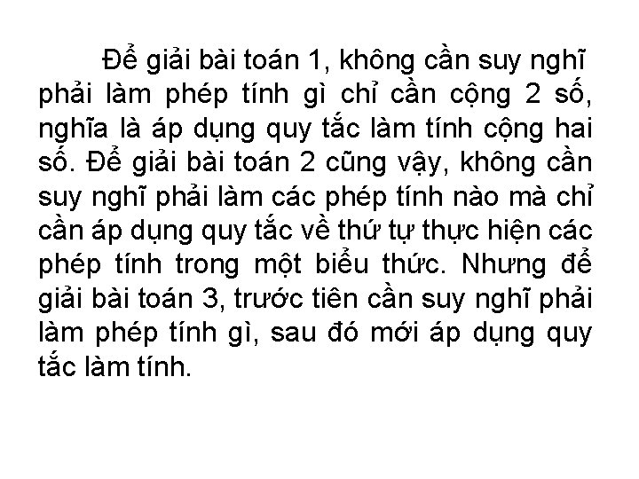 Để giải bài toán 1, không cần suy nghĩ phải làm phép tính gì Để giải bài toán 1, không cần suy nghĩ phải làm phép tính gì