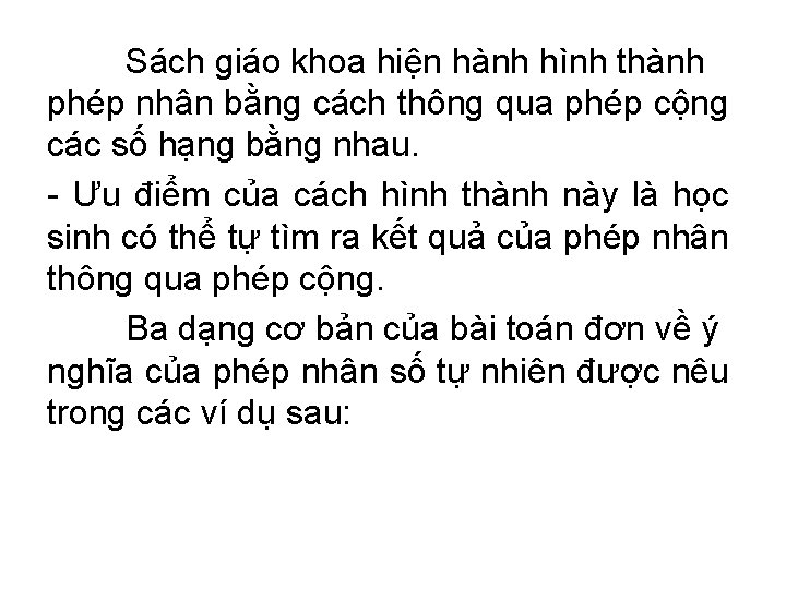 Sách giáo khoa hiện hành hình thành phép nhân bằng cách thông qua phép Sách giáo khoa hiện hành hình thành phép nhân bằng cách thông qua phép