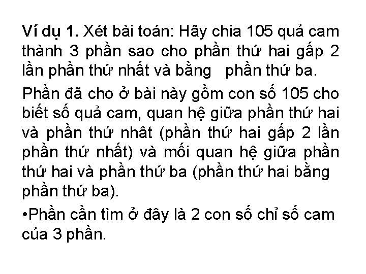 Ví dụ 1. Xét bài toán: Hãy chia 105 quả cam thành 3 phần