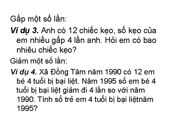 Gấp một số lần: Ví dụ 3. Anh có 12 chiếc kẹo, số kẹo