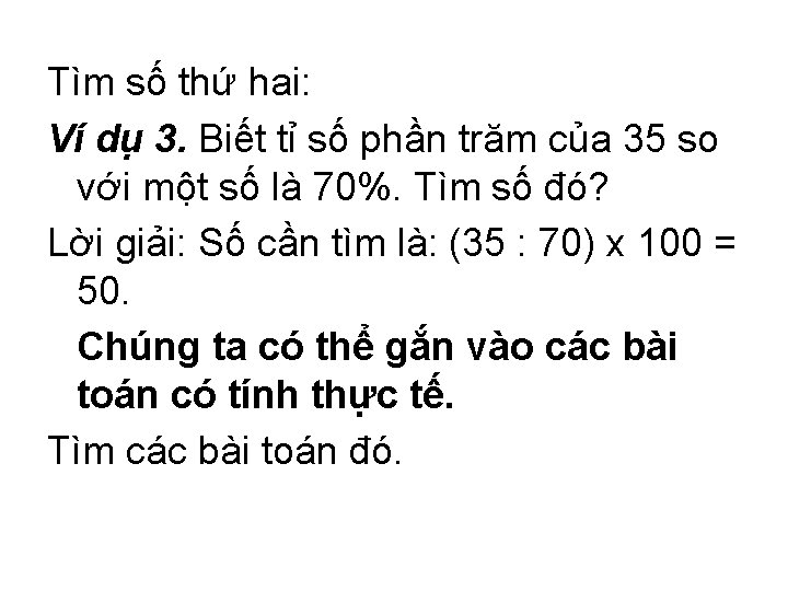 Tìm số thứ hai: Ví dụ 3. Biết tỉ số phần trăm của 35 Tìm số thứ hai: Ví dụ 3. Biết tỉ số phần trăm của 35