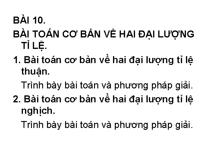 BÀI 10. BÀI TOÁN CƠ BẢN VỀ HAI ĐẠI LƯỢNG TỈ LỆ. 1. Bài