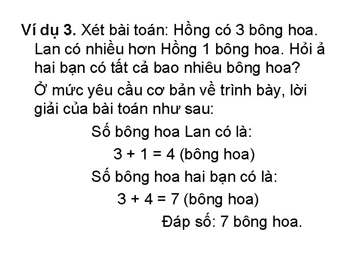 Ví dụ 3. Xét bài toán: Hồng có 3 bông hoa. Lan có nhiều