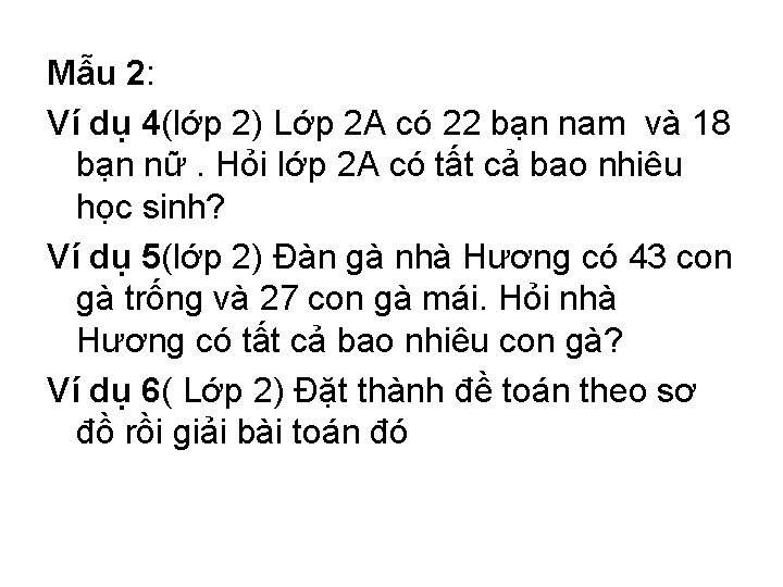 Mẫu 2: Ví dụ 4(lớp 2) Lớp 2 A có 22 bạn nam và