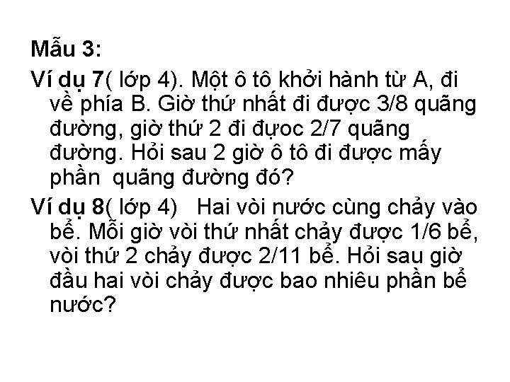 Mẫu 3: Ví dụ 7( lớp 4). Một ô tô khởi hành từ A,