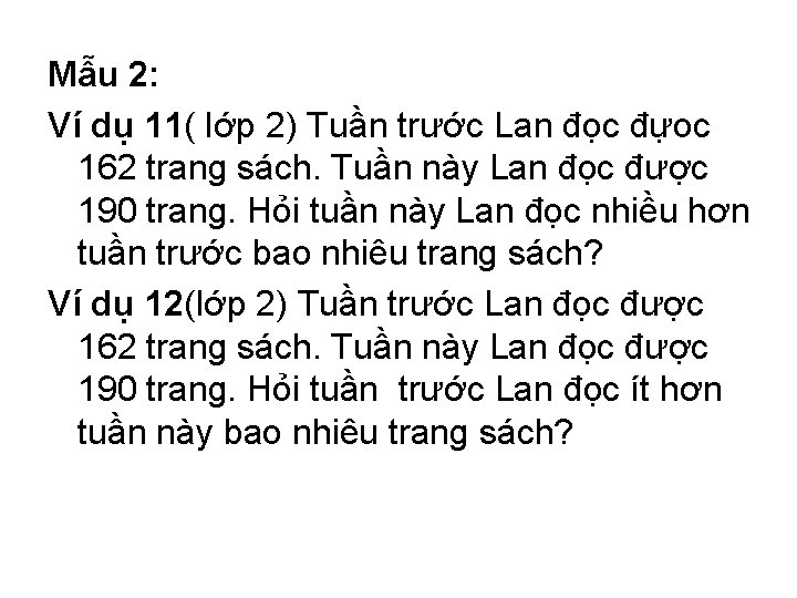 Mẫu 2: Ví dụ 11( lớp 2) Tuần trước Lan đọc đựoc 162 trang