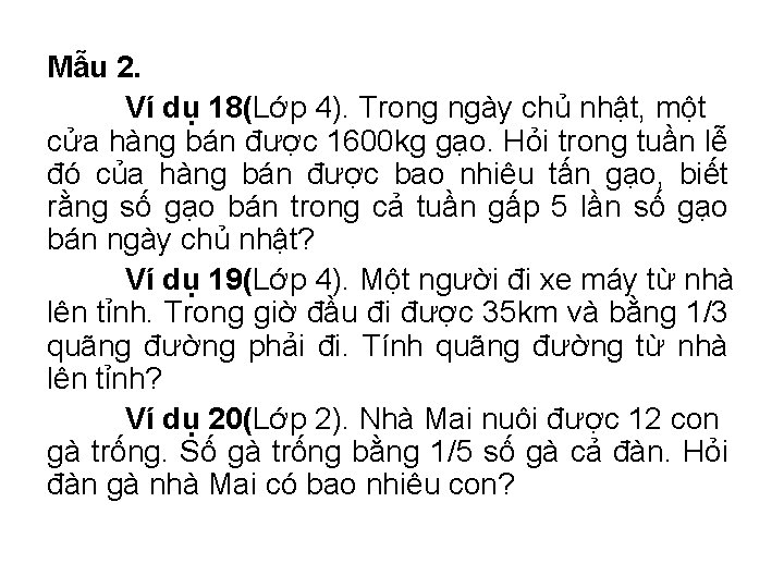 Mẫu 2. Ví dụ 18(Lớp 4). Trong ngày chủ nhật, một cửa hàng bán