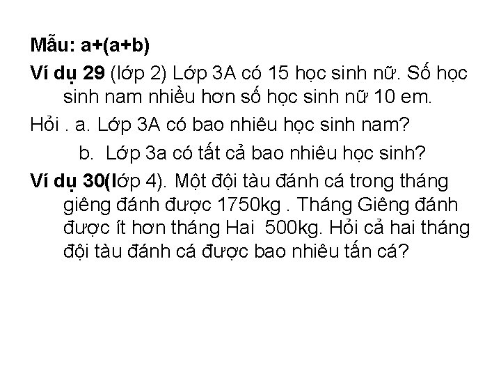 Mẫu: a+(a+b) Ví dụ 29 (lớp 2) Lớp 3 A có 15 học sinh Mẫu: a+(a+b) Ví dụ 29 (lớp 2) Lớp 3 A có 15 học sinh