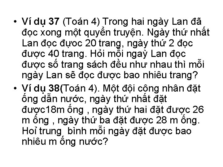  • Ví dụ 37 (Toán 4) Trong hai ngày Lan đã đọc xong