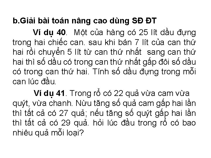 b. Giải bài toán nâng cao dùng SĐ ĐT Ví dụ 40. Một của