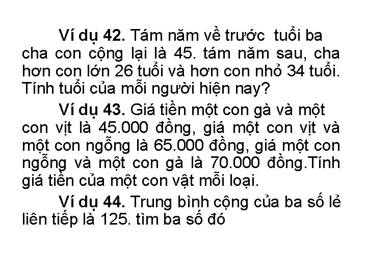Ví dụ 42. Tám năm về trước tuổi ba cha con cộng lại là Ví dụ 42. Tám năm về trước tuổi ba cha con cộng lại là