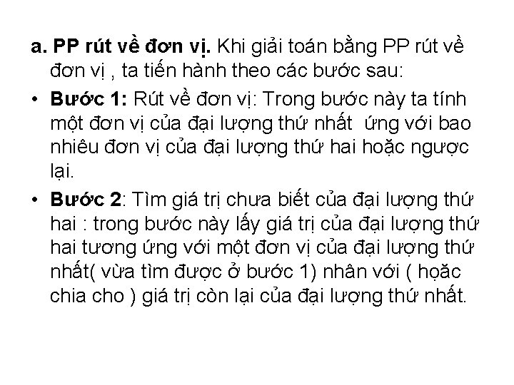 a. PP rút về đơn vị. Khi giải toán bằng PP rút về đơn