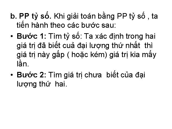 b. PP tỷ số. Khi giải toán bằng PP tỷ số , ta tiến