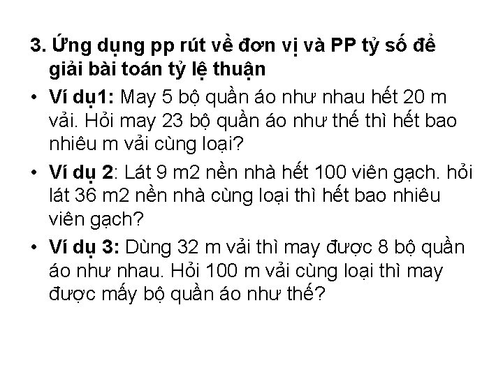 3. Ứng dụng pp rút về đơn vị và PP tỷ số để giải 3. Ứng dụng pp rút về đơn vị và PP tỷ số để giải