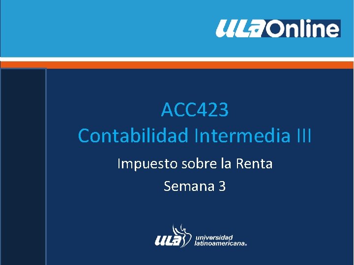 ACC 423 Contabilidad Intermedia III Impuesto sobre la Renta Semana 3 