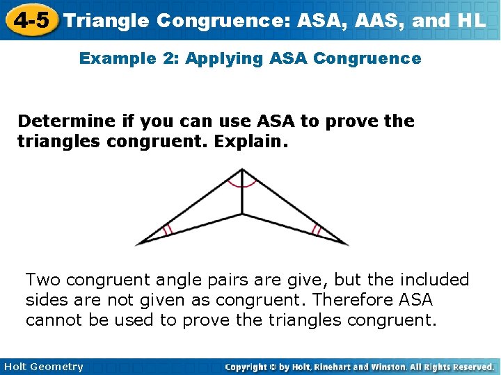 4 -5 Triangle Congruence: ASA, AAS, and HL Example 2: Applying ASA Congruence Determine