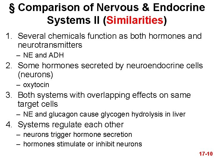 § Comparison of Nervous & Endocrine Systems II (Similarities) 1. Several chemicals function as