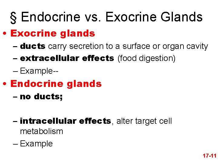 § Endocrine vs. Exocrine Glands • Exocrine glands – ducts carry secretion to a