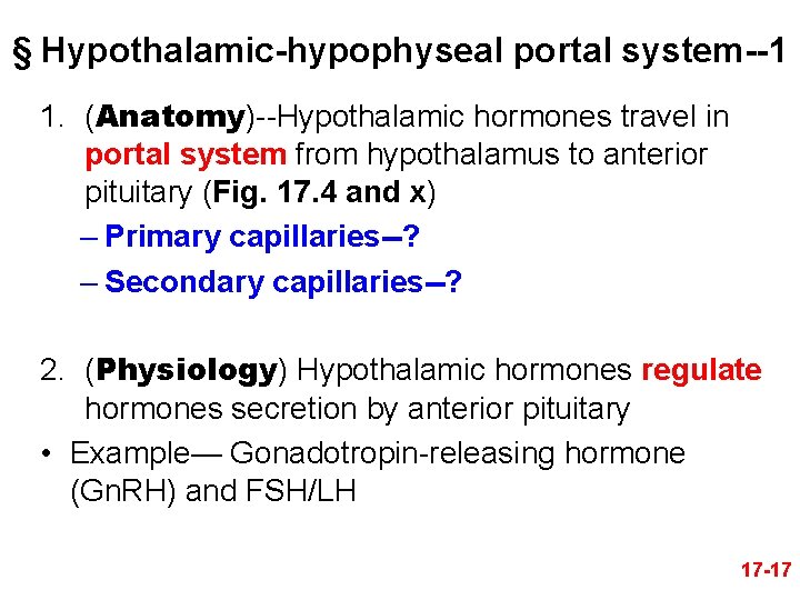 § Hypothalamic-hypophyseal portal system--1 1. (Anatomy)--Hypothalamic hormones travel in portal system from hypothalamus to