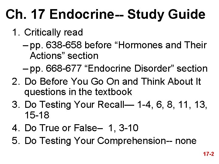 Ch. 17 Endocrine-- Study Guide 1. Critically read – pp. 638 -658 before “Hormones