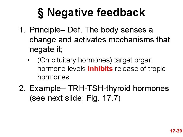 § Negative feedback 1. Principle– Def. The body senses a change and activates mechanisms