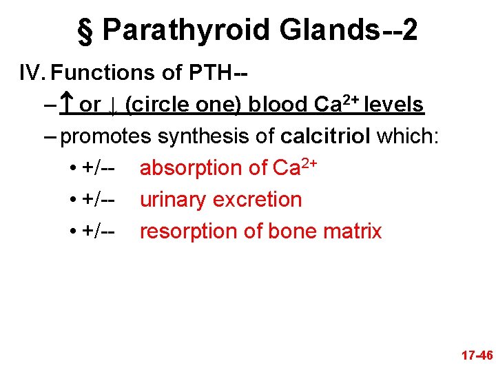 § Parathyroid Glands--2 IV. Functions of PTH-– or ↓ (circle one) blood Ca 2+