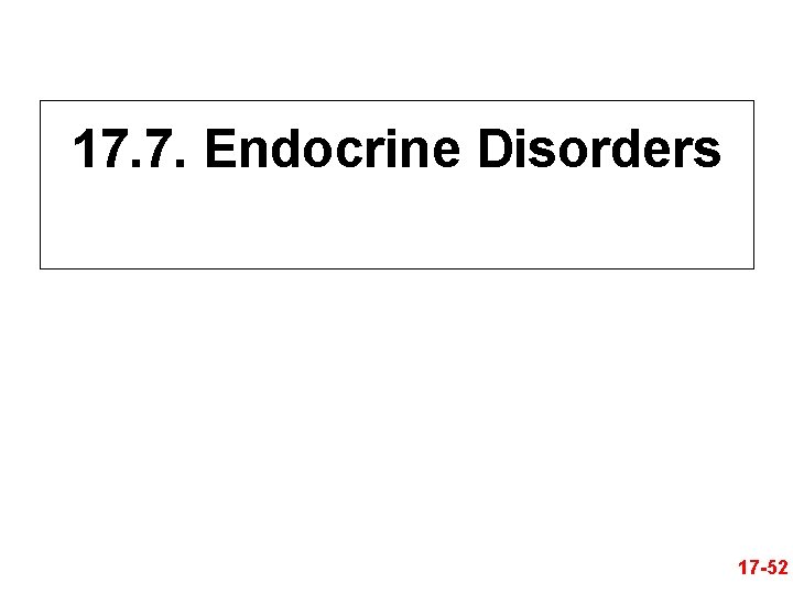 17. 7. Endocrine Disorders 17 -52 