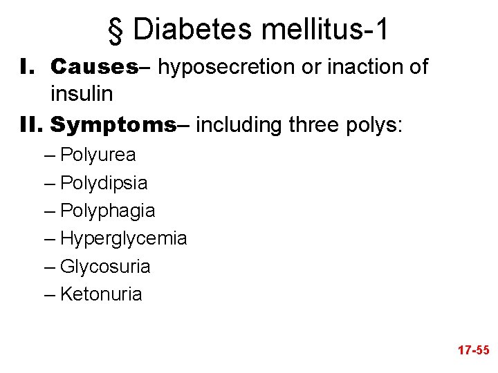 § Diabetes mellitus-1 I. Causes– hyposecretion or inaction of insulin II. Symptoms– including three