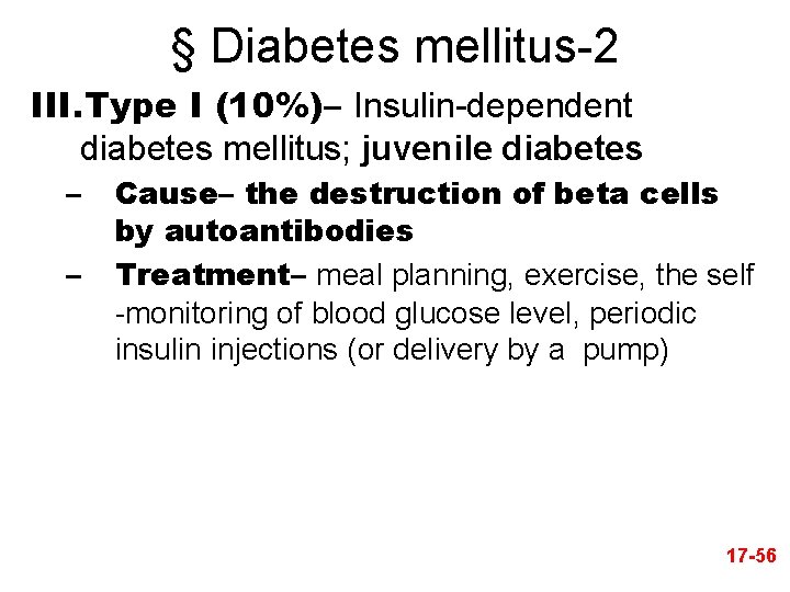 § Diabetes mellitus-2 III. Type I (10%)– Insulin-dependent diabetes mellitus; juvenile diabetes – –