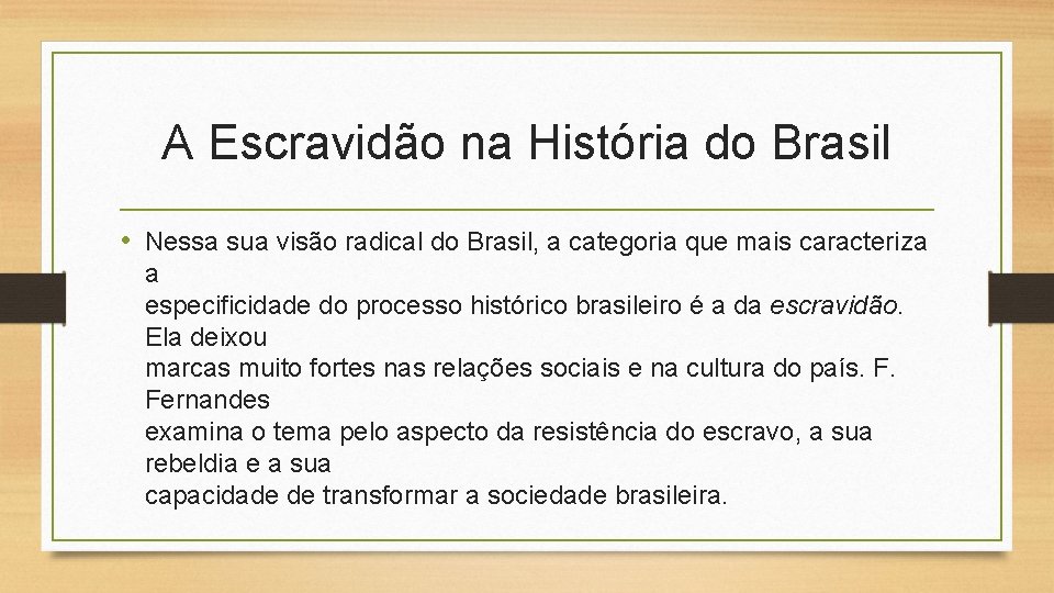 A Escravidão na História do Brasil • Nessa sua visão radical do Brasil, a