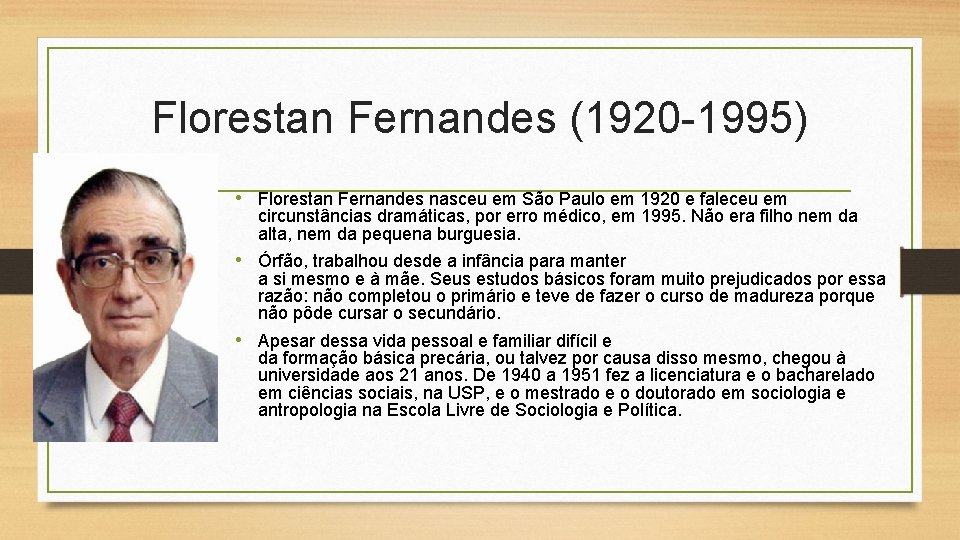 Florestan Fernandes (1920 -1995) • Florestan Fernandes nasceu em São Paulo em 1920 e