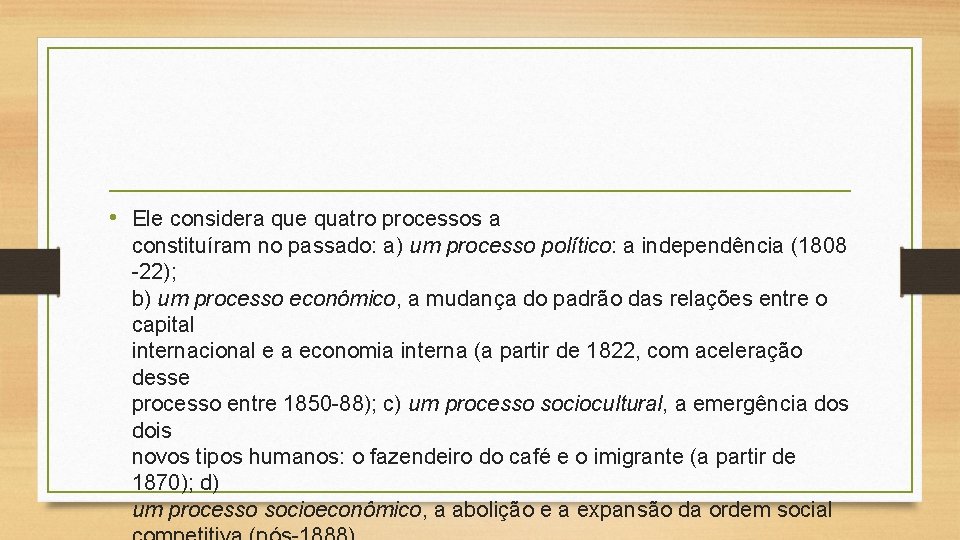  • Ele considera que quatro processos a constituíram no passado: a) um processo